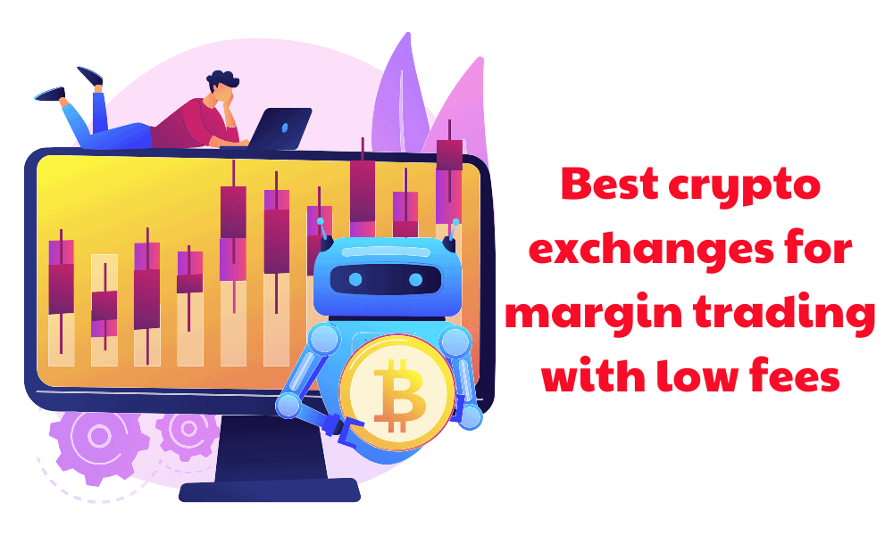 best-crypto-exchanges-for-margin-trading-with-low-fees-1